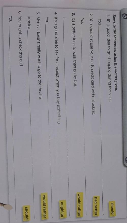 Rewrite the sentences using the words given. 1. It's a good idea to go shopping during the sales.sho