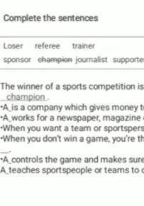 Loser referee trainer sponsor champion journalist supporter The winner of a sports competition is th