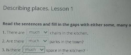 Read the sentences and fill in the gaps with either some, many or much. 1. There are muchchairs in t