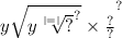 {y \sqrt{ {y \sqrt[ | = | ]{?} }^{?} } \times \frac{?}{?} }^{?}