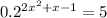 0. {2}^{2{x}^{2} + x - 1} = 5