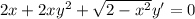 2x+2xy^{2} +\sqrt{2-x^{2} } y'=0