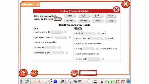 Fill in the gaps with the words on the tight. CHECK video hight junk water hobby activity sleep fizz