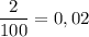 \dfrac{2}{100}=0,02