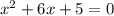 x {}^{2} + 6x + 5 = 0