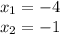 x_1 = -4\\x_2 = -1