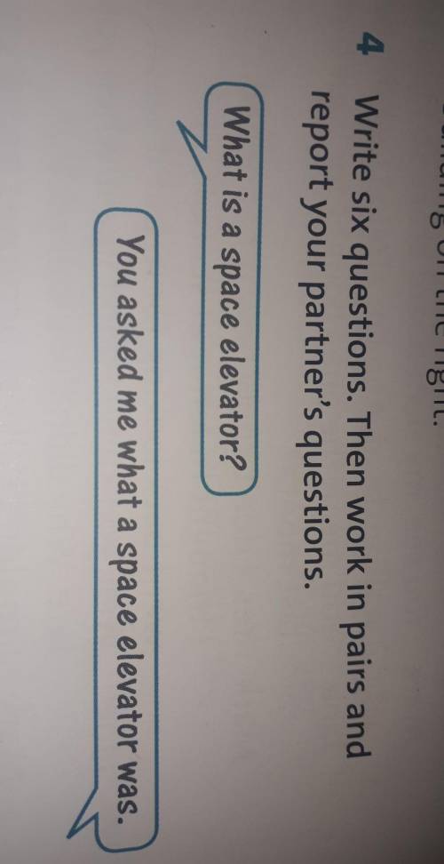 Write six questions. Then work in pairs and report your partner's questions.​