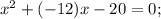 x^{2}+(-12)x-20=0;