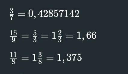 Выразите дроби в виде десятичных дроби а)3/7 б)15/9 в)11/8 г дам ​