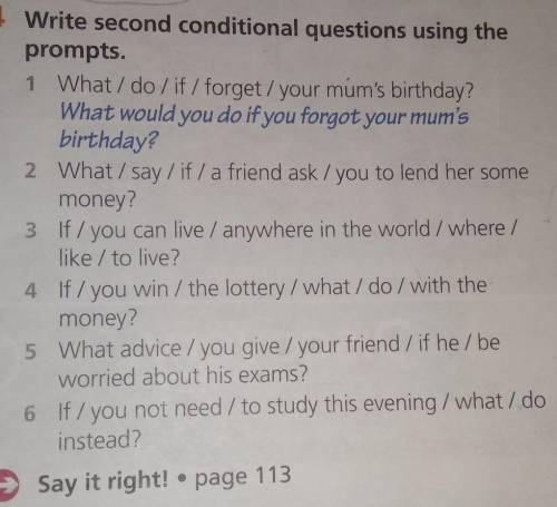 ХЕЛП ЛЮДИ МИWrite second conditional questions using the prompts. 1 What/ do /if/ forget/your mum's