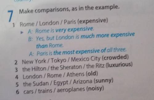 Make comparisons, as in the example. 71 Rome / London / Paris (expensive)A: Rome is very expensive.B