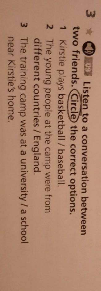 3 093 Listen to a conversation betweentwo friends. Circle the correct options.1 Kirstie plays basket