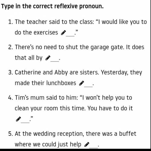 Type in the correct reflexive pronoun. 1. The teacher said to the class: I would like you todo the