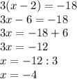 3(x-2)=-18\\3x-6=-18\\3x=-18+6\\3x=-12\\x=-12:3\\x=-4