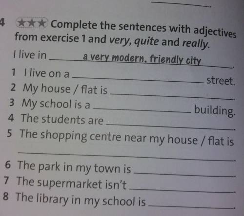 Complete the senteces with adjectives from exercise 1 and very, quite and really​