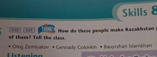 How do these people make Kazakhstan proudof them? Tell the class.​