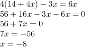 4(14 + 4x) - 3x = 6x \\ 56 + 16x - 3x - 6x = 0 \\ 56 + 7x = 0 \\ 7x = - 56 \\ x = - 8