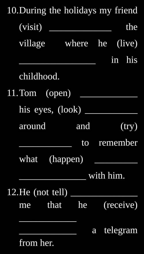 Put the verbs into the correct tense form (Past Simple or Past Perfect).​