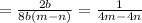 = \frac{2b}{8b(m - n)} = \frac{1}{4m - 4n}