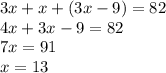 3x+x+(3x-9)=82\\4x+3x-9=82\\7x=91\\x=13