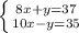 \left \{ {{8x+y=37} \atop {10x-y=35}} \right.