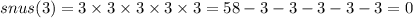 snus(3) = 3 \times 3 \times 3 \times 3 \times 3 = 58 - 3 - 3 - 3 - 3 - 3 = 0