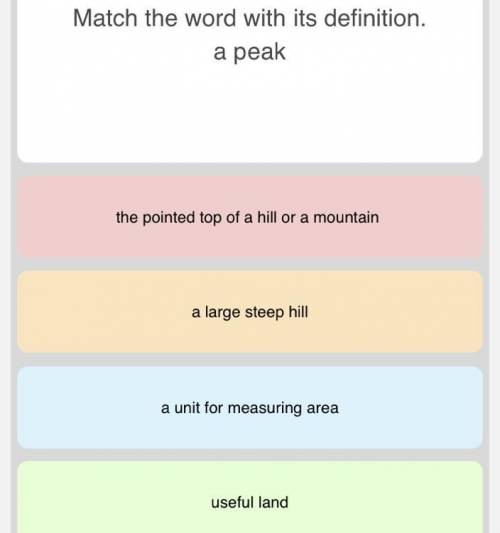 Match the worlds with their definition. a peak