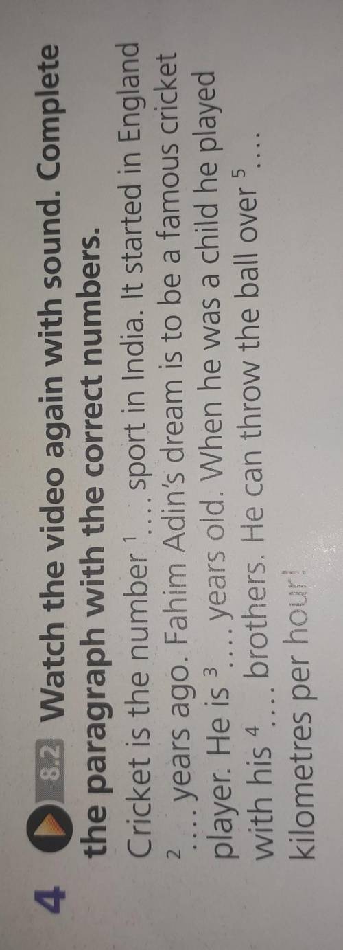 4 0 8.2 Watch the video again with sound. Complete the paragraph with the correct numbers.Cricket is