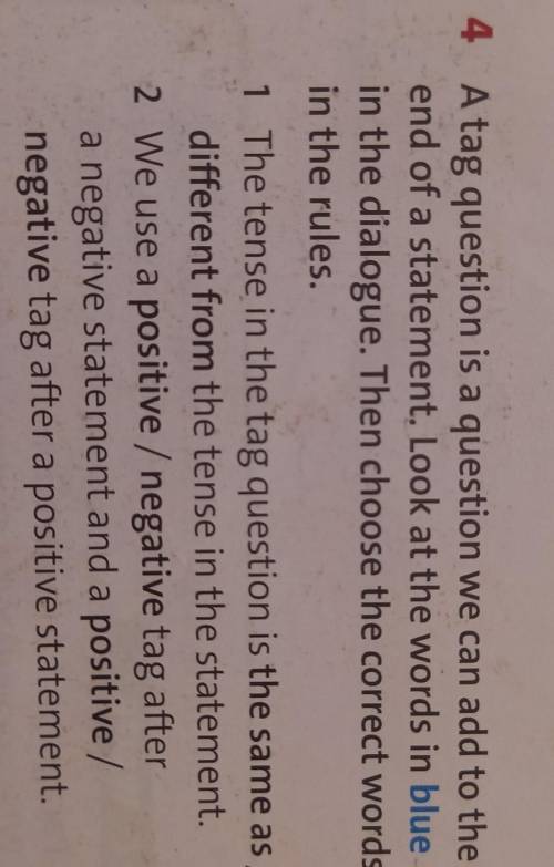 4 A tag question is a question we can add to the end of a statement. Look at the words in bluein the