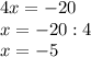 4x = -20\\x=-20:4\\x=-5