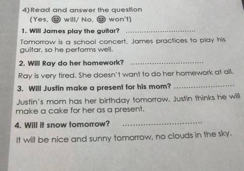 4) Read and answer the question (Yes, will/ No, won't)1. Will James play the guitar?Tomorrow is a sc