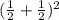 (\frac{1}{2}+\frac{1}{2})^{2}