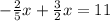 - \frac{2}{5} x + \frac{3}{2} x = 11