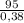 \frac{95}{0,38}