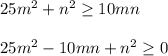 25m^2+n^2 \geq 10mn\\\\25m^2 - 10mn + n^2 \geq 0\\