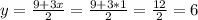 y = \frac{9 + 3x}{2} =\frac{9 + 3*1}{2} =\frac{12}{2} = 6