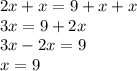 2x + x = 9 + x + x \\3x = 9 + 2x \\ 3x - 2x = 9\\ x = 9