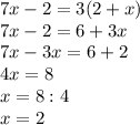 7x-2=3(2+x)\\7x-2=6+3x\\7x-3x=6+2\\4x=8\\x=8:4\\x=2