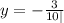 y = - \frac{3}{10| }