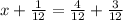 x + \frac{1}{12} = \frac{4}{12} + \frac{3}{12}