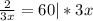 \frac{2}{3x} = 60 |*3x