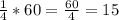 \frac{1}{4} *60=\frac{60}{4}=15