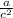 \frac{a}{c^{2} }