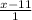 \frac{x - 11}{1}