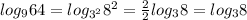 log_964 = log_{3^2}8^2 = \frac{2}{2}log_38 = log_38