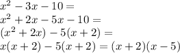 x^2-3x-10=\\ x^2+2x-5x-10=\\(x^2+2x)-5(x+2)=\\x(x+2)-5(x+2)=(x+2)(x-5)