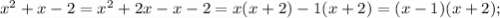 x^{2}+x-2=x^{2}+2x-x-2=x(x+2)-1(x+2)=(x-1)(x+2);