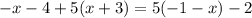 - x - 4 + 5(x + 3) = 5( - 1- x) - 2