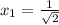 x_1=\frac {1}{\sqrt {2}}