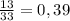 \frac {13}{33}=0,39